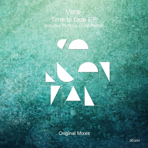 Vela - Time To Fade EP [SEQ042]